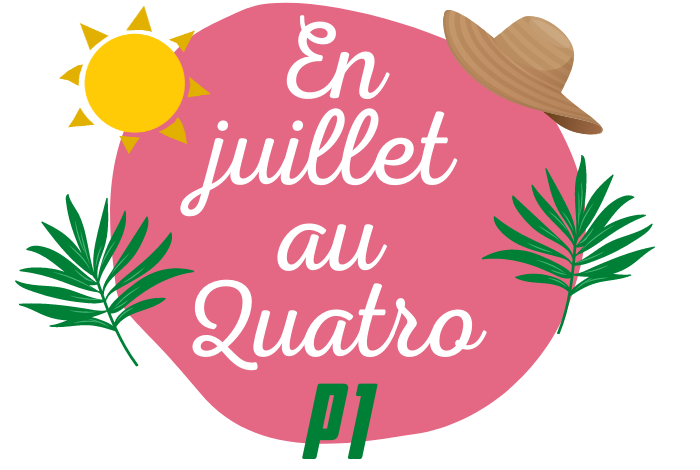 En juillet au Quatro